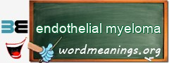 WordMeaning blackboard for endothelial myeloma